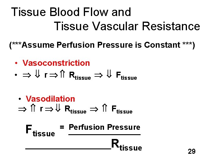 Tissue Blood Flow and Tissue Vascular Resistance (***Assume Perfusion Pressure is Constant ***) •