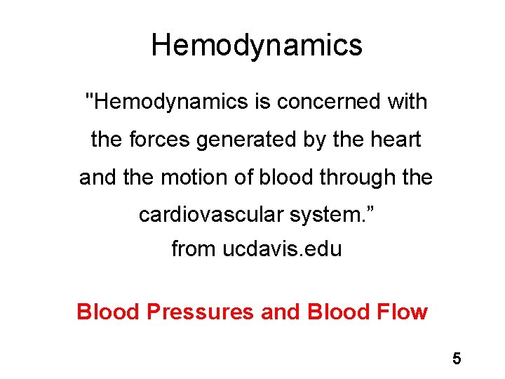 Hemodynamics "Hemodynamics is concerned with the forces generated by the heart and the motion