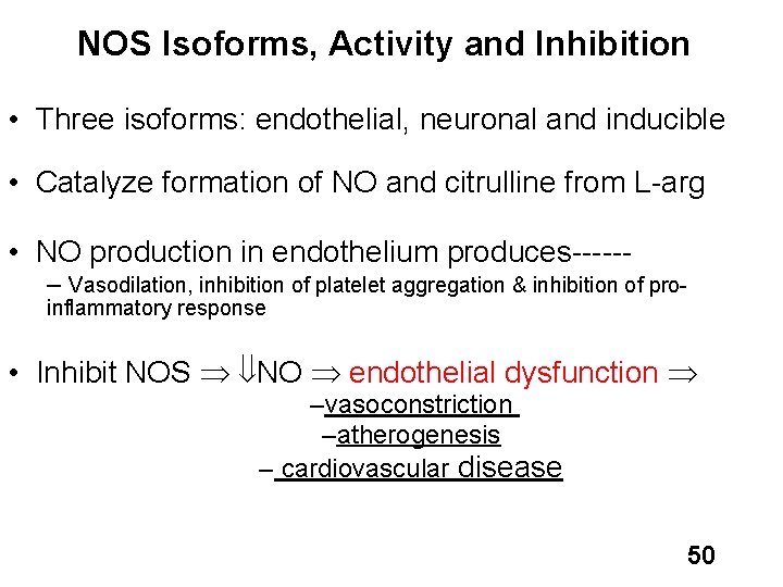 NOS Isoforms, Activity and Inhibition • Three isoforms: endothelial, neuronal and inducible • Catalyze