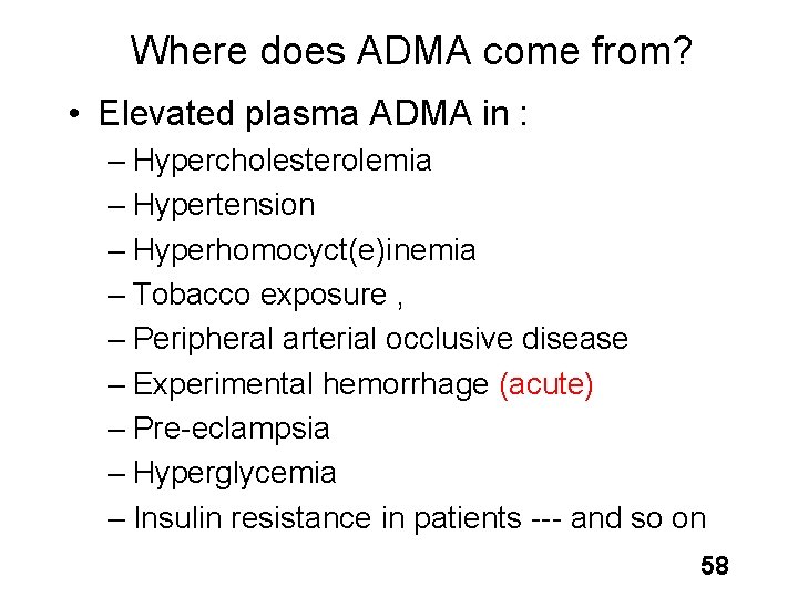 Where does ADMA come from? • Elevated plasma ADMA in : – Hypercholesterolemia –