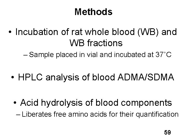 Methods • Incubation of rat whole blood (WB) and WB fractions – Sample placed