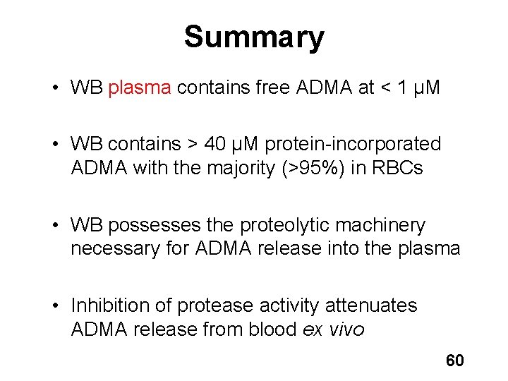 Summary • WB plasma contains free ADMA at < 1 µM • WB contains