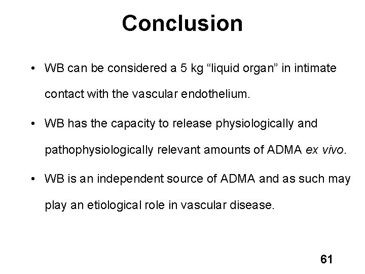 Conclusion • WB can be considered a 5 kg “liquid organ” in intimate contact