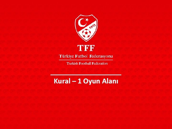 Kural – 1 Oyun Alanı 