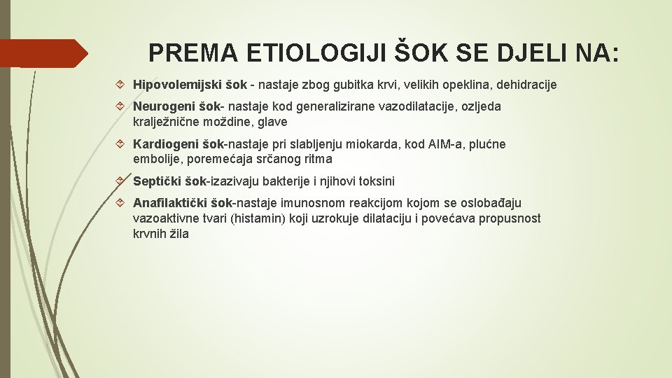 PREMA ETIOLOGIJI ŠOK SE DJELI NA: Hipovolemijski šok - nastaje zbog gubitka krvi, velikih