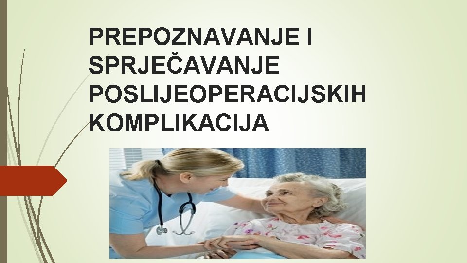 PREPOZNAVANJE I SPRJEČAVANJE POSLIJEOPERACIJSKIH KOMPLIKACIJA 