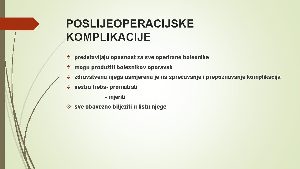 POSLIJEOPERACIJSKE KOMPLIKACIJE predstavljaju opasnost za sve operirane bolesnike mogu produžiti bolesnikov oporavak zdravstvena njega