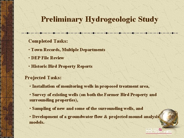 Preliminary Hydrogeologic Study Completed Tasks: • Town Records, Multiple Departments • DEP File Review