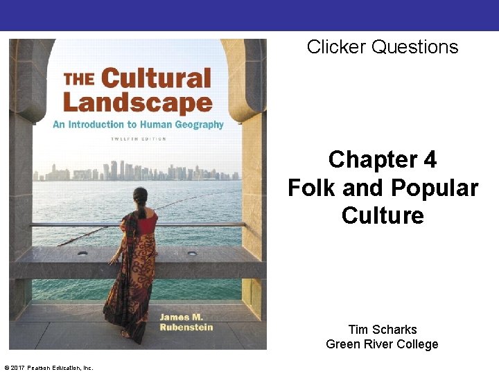 Clicker Questions Chapter 4 Folk and Popular Culture Tim Scharks Green River College ©