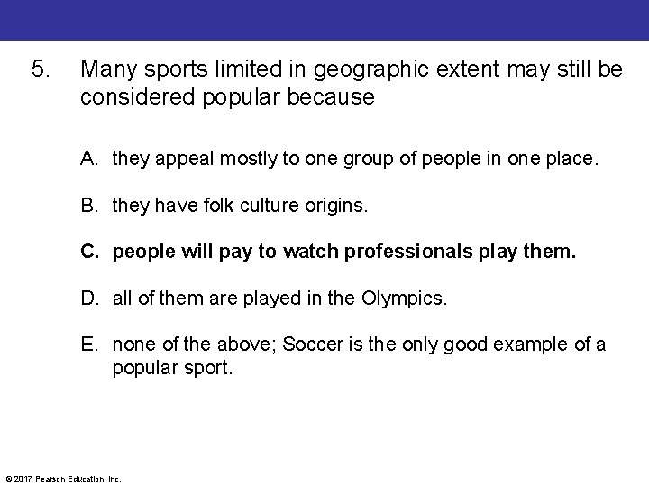5. Many sports limited in geographic extent may still be considered popular because A.
