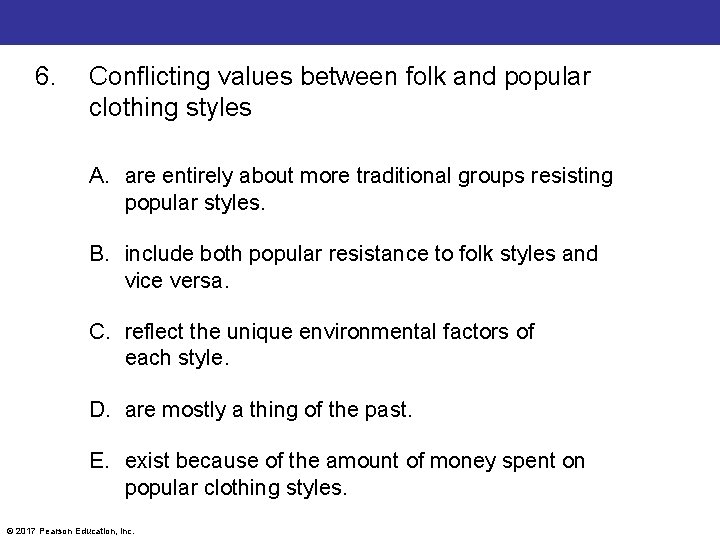6. Conflicting values between folk and popular clothing styles A. are entirely about more