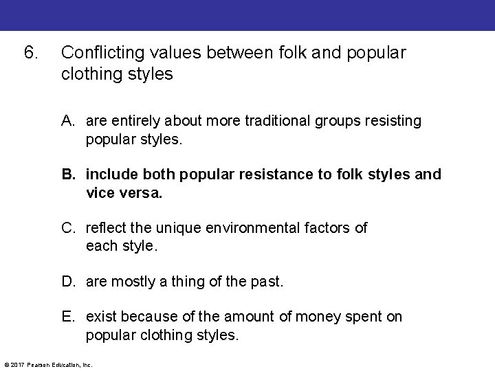 6. Conflicting values between folk and popular clothing styles A. are entirely about more