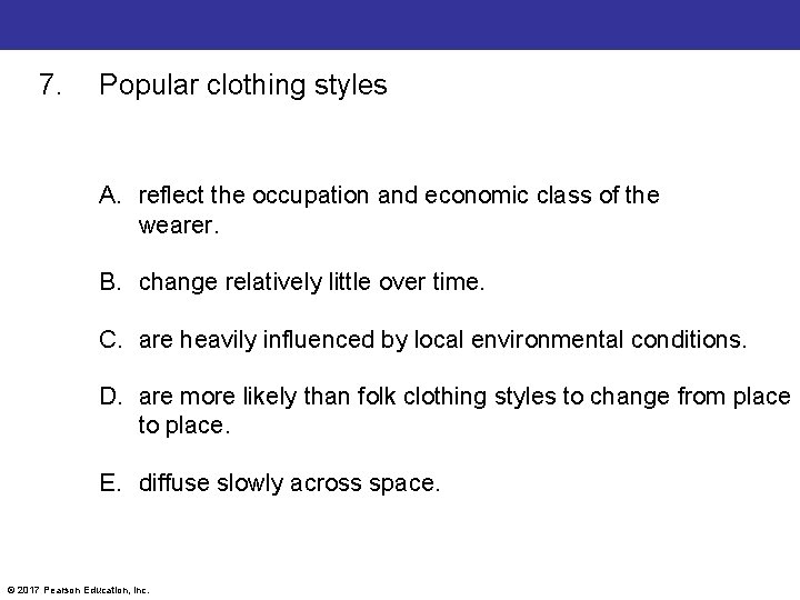 7. Popular clothing styles A. reflect the occupation and economic class of the wearer.