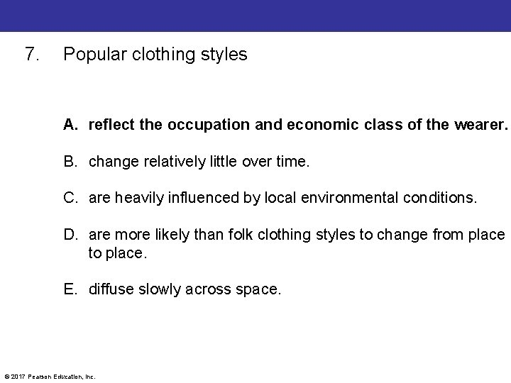 7. Popular clothing styles A. reflect the occupation and economic class of the wearer.