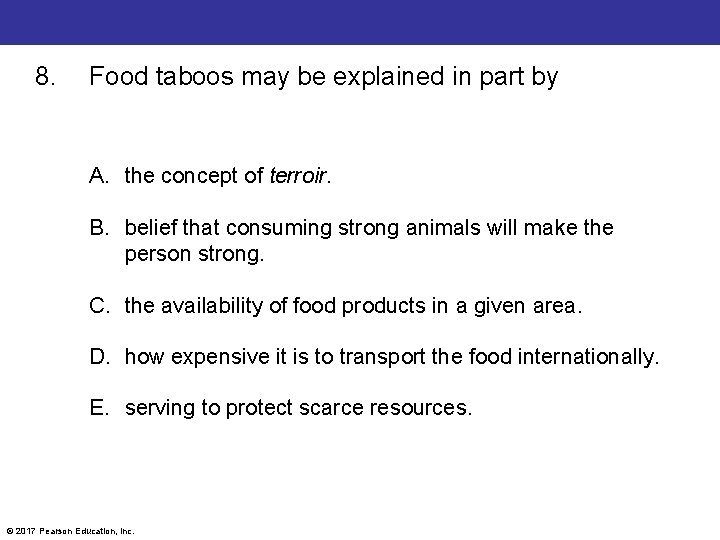 8. Food taboos may be explained in part by A. the concept of terroir.