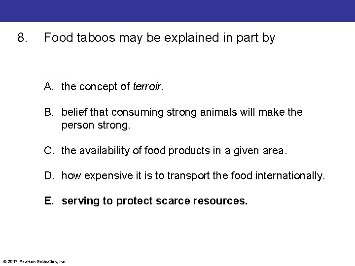 8. Food taboos may be explained in part by A. the concept of terroir.