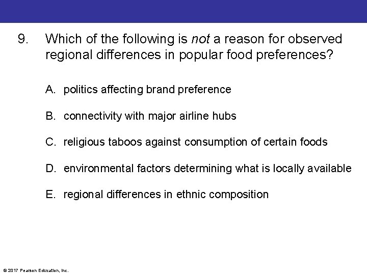 9. Which of the following is not a reason for observed regional differences in