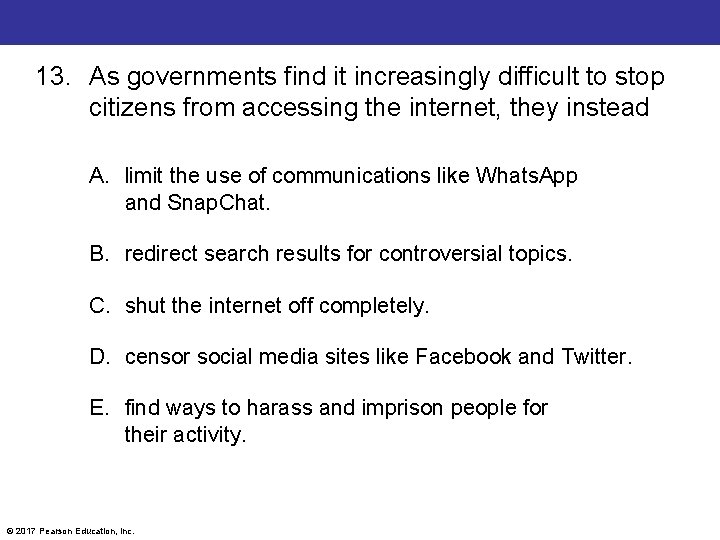 13. As governments find it increasingly difficult to stop citizens from accessing the internet,