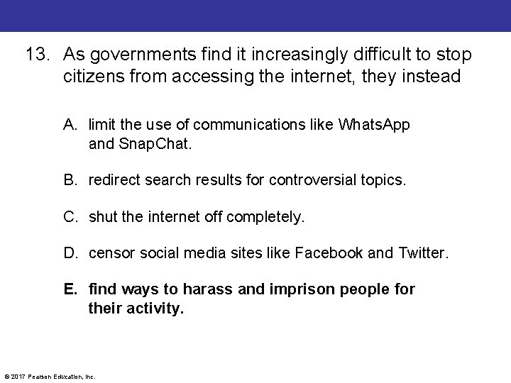 13. As governments find it increasingly difficult to stop citizens from accessing the internet,