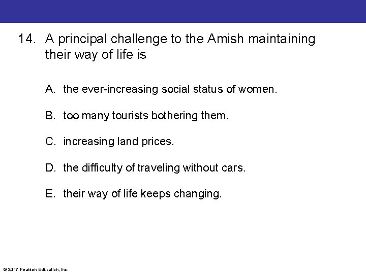 14. A principal challenge to the Amish maintaining their way of life is A.