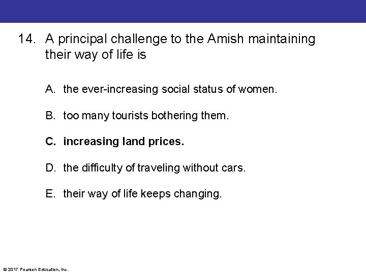 14. A principal challenge to the Amish maintaining their way of life is A.