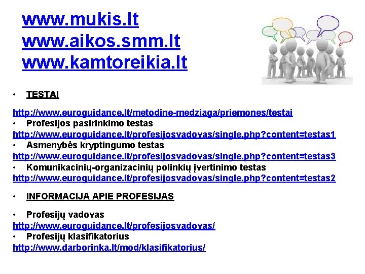 www. mukis. lt www. aikos. smm. lt www. kamtoreikia. lt • TESTAI http: //www.