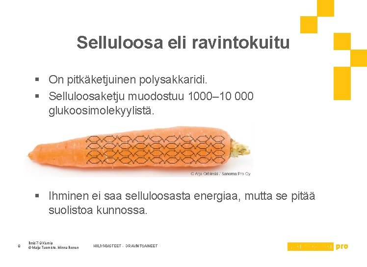 Selluloosa eli ravintokuitu § On pitkäketjuinen polysakkaridi. § Selluloosaketju muodostuu 1000– 10 000 glukoosimolekyylistä.