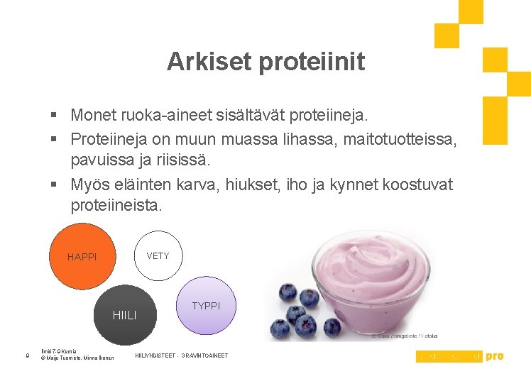 Arkiset proteiinit § Monet ruoka-aineet sisältävät proteiineja. § Proteiineja on muun muassa lihassa, maitotuotteissa,