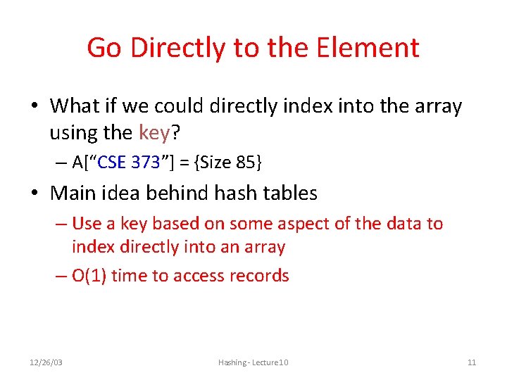 Go Directly to the Element • What if we could directly index into the Go Directly to the Element • What if we could directly index into the
