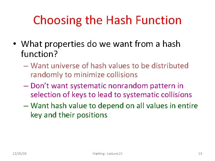 Choosing the Hash Function • What properties do we want from a hash function? Choosing the Hash Function • What properties do we want from a hash function?