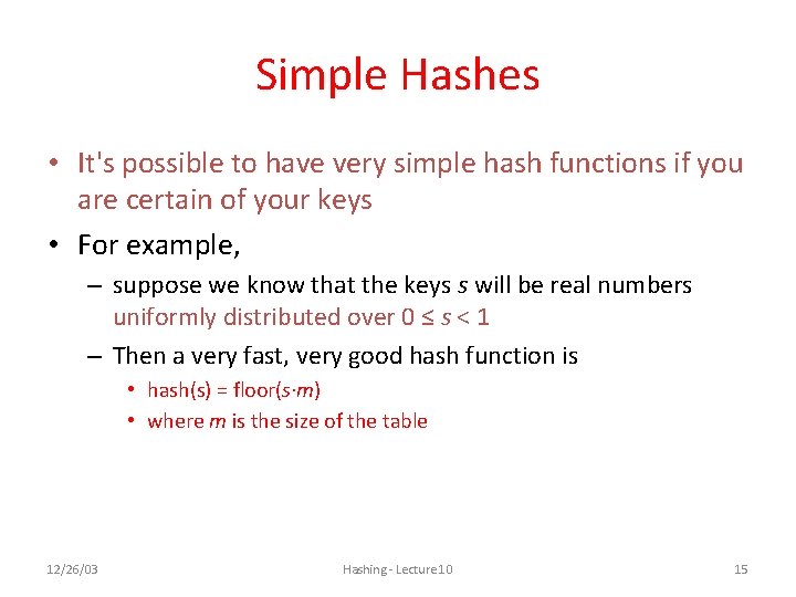 Simple Hashes • It's possible to have very simple hash functions if you are Simple Hashes • It's possible to have very simple hash functions if you are