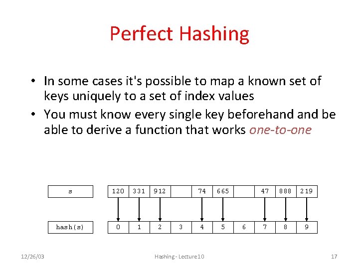 Perfect Hashing • In some cases it's possible to map a known set of Perfect Hashing • In some cases it's possible to map a known set of