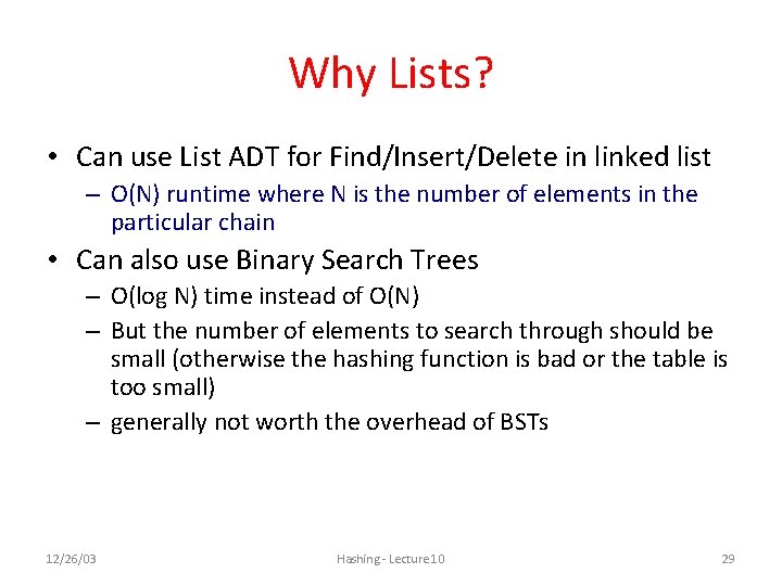 Why Lists? • Can use List ADT for Find/Insert/Delete in linked list – O(N) Why Lists? • Can use List ADT for Find/Insert/Delete in linked list – O(N)