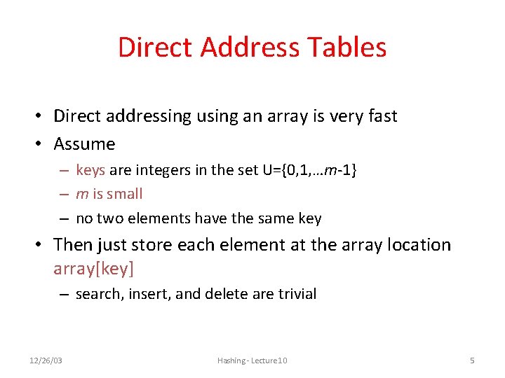 Direct Address Tables • Direct addressing using an array is very fast • Assume Direct Address Tables • Direct addressing using an array is very fast • Assume