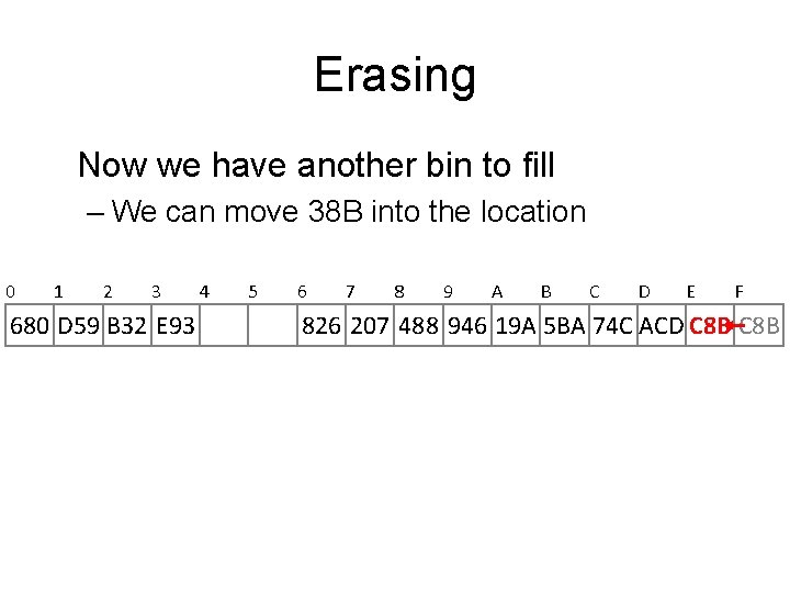 Erasing Now we have another bin to fill – We can move 38 B Erasing Now we have another bin to fill – We can move 38 B
