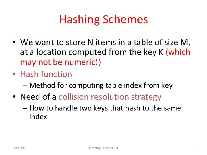 Hashing Schemes • We want to store N items in a table of size Hashing Schemes • We want to store N items in a table of size