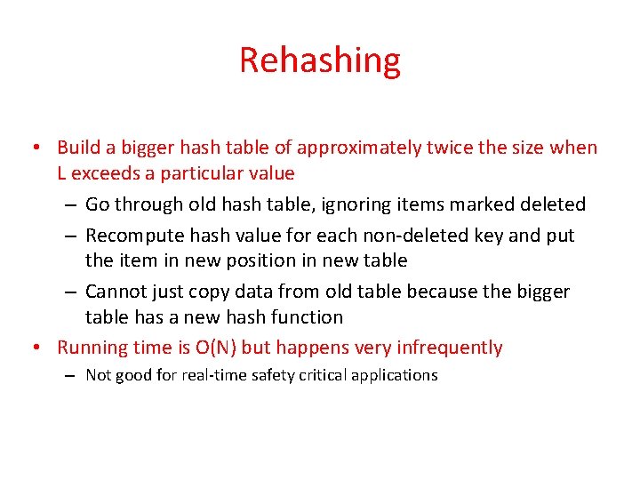 Rehashing • Build a bigger hash table of approximately twice the size when L Rehashing • Build a bigger hash table of approximately twice the size when L