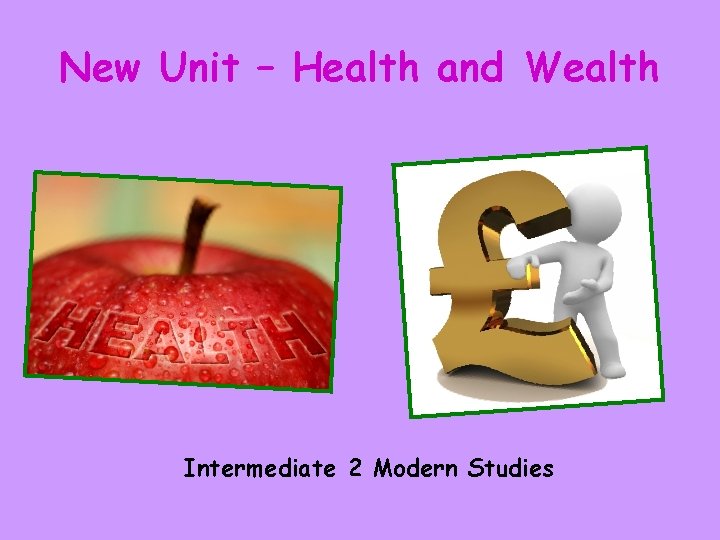 New Unit – Health and Wealth Intermediate 2 Modern Studies 