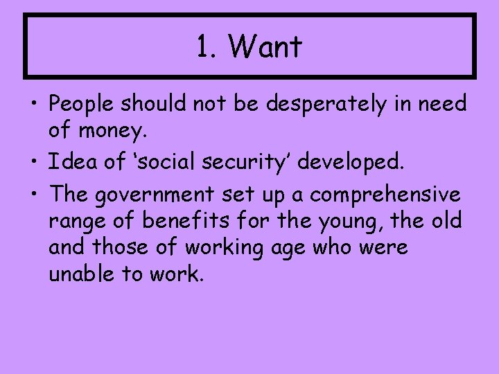 1. Want • People should not be desperately in need of money. • Idea