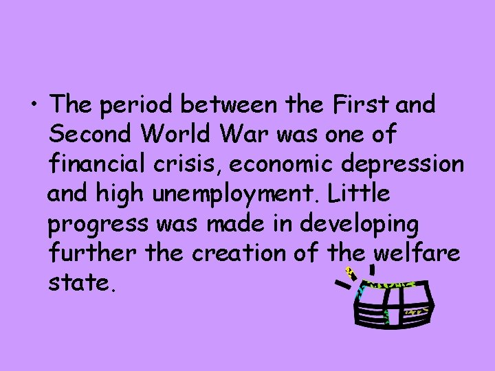  • The period between the First and Second World War was one of