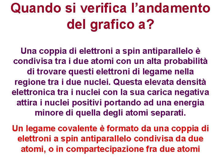 Quando si verifica l’andamento del grafico a? Una coppia di elettroni a spin antiparallelo