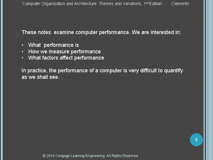 Computer Organization and Architecture: Themes and Variations, 1 st Edition Clements These notes examine