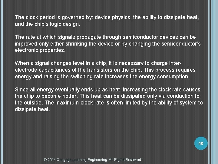 The clock period is governed by: device physics, the ability to dissipate heat, and