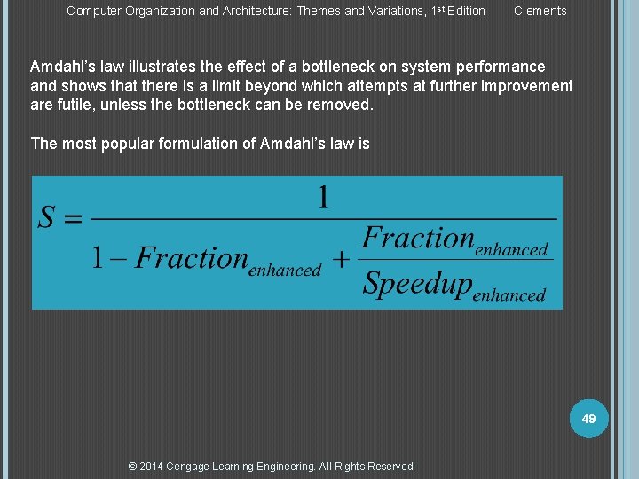 Computer Organization and Architecture: Themes and Variations, 1 st Edition Clements Amdahl’s law illustrates