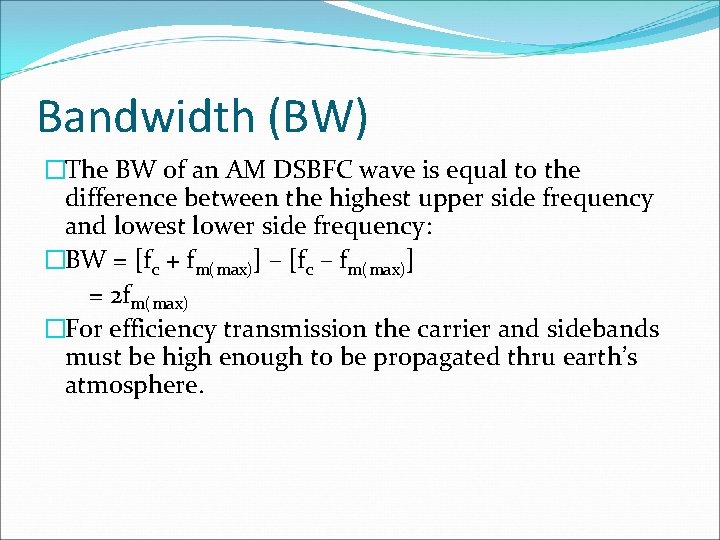 Bandwidth (BW) �The BW of an AM DSBFC wave is equal to the difference