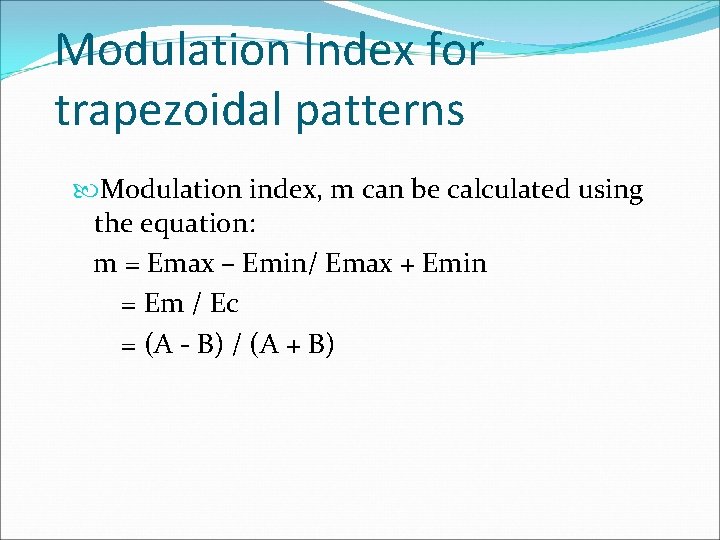 Modulation Index for trapezoidal patterns Modulation index, m can be calculated using the equation: