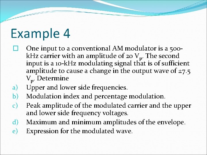 Example 4 � a) b) c) d) e) One input to a conventional AM