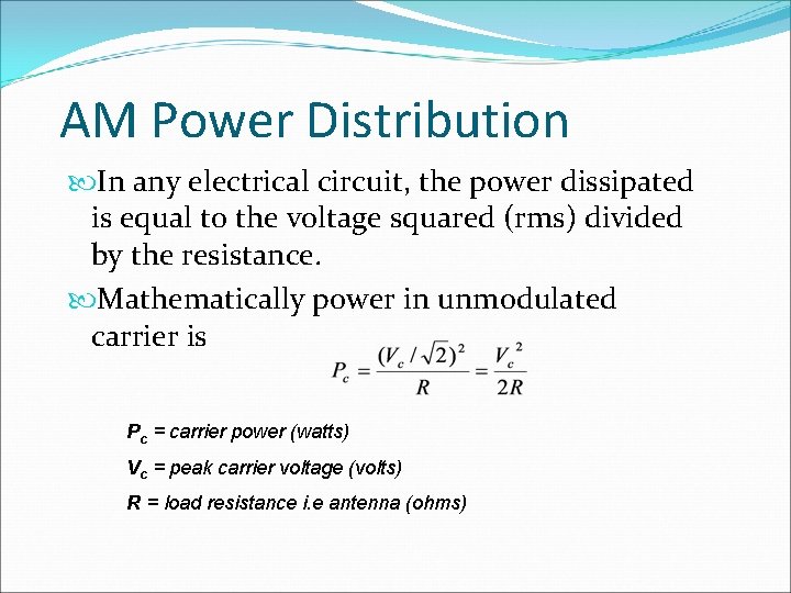 AM Power Distribution In any electrical circuit, the power dissipated is equal to the