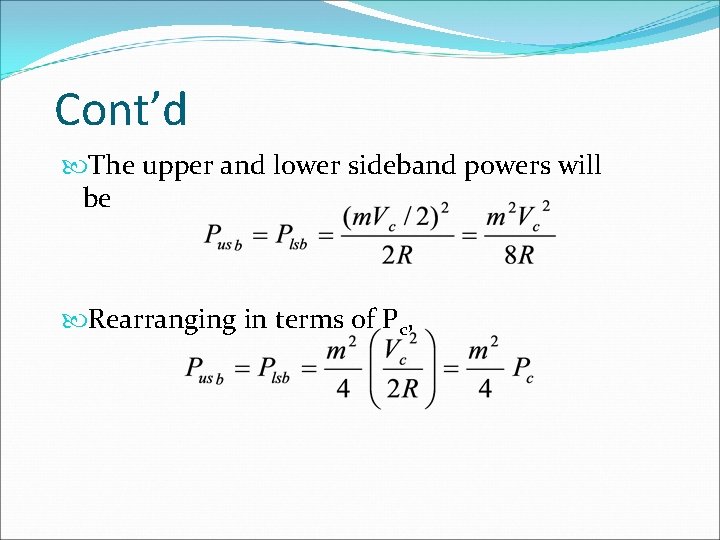 Cont’d The upper and lower sideband powers will be Rearranging in terms of Pc,