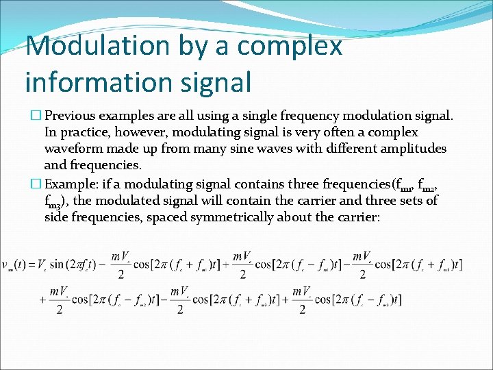 Modulation by a complex information signal � Previous examples are all using a single